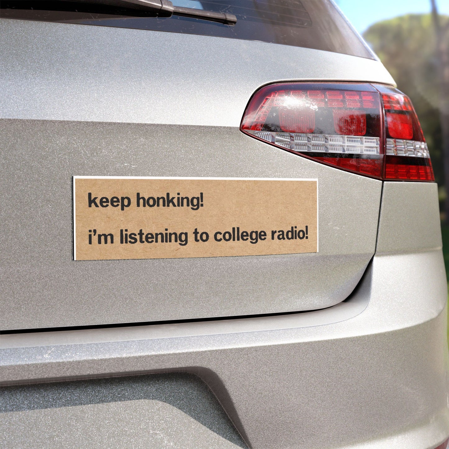 “keep honking! i'm listening to college radio!” magnetic bumper sticker